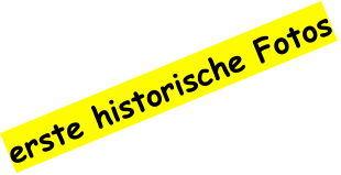 erste historische Fotos